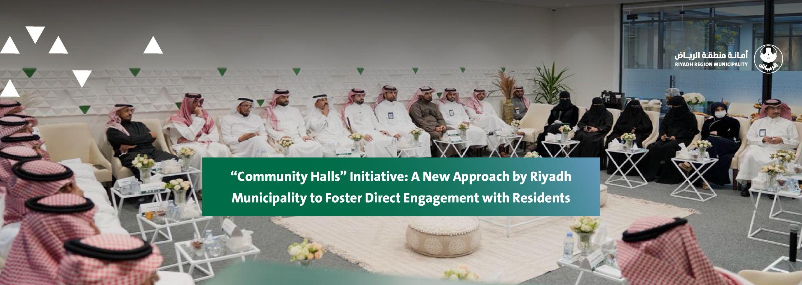 “Community Halls” Initiative: A New Approach by Riyadh Municipality to Foster Direct Engagement with Residents