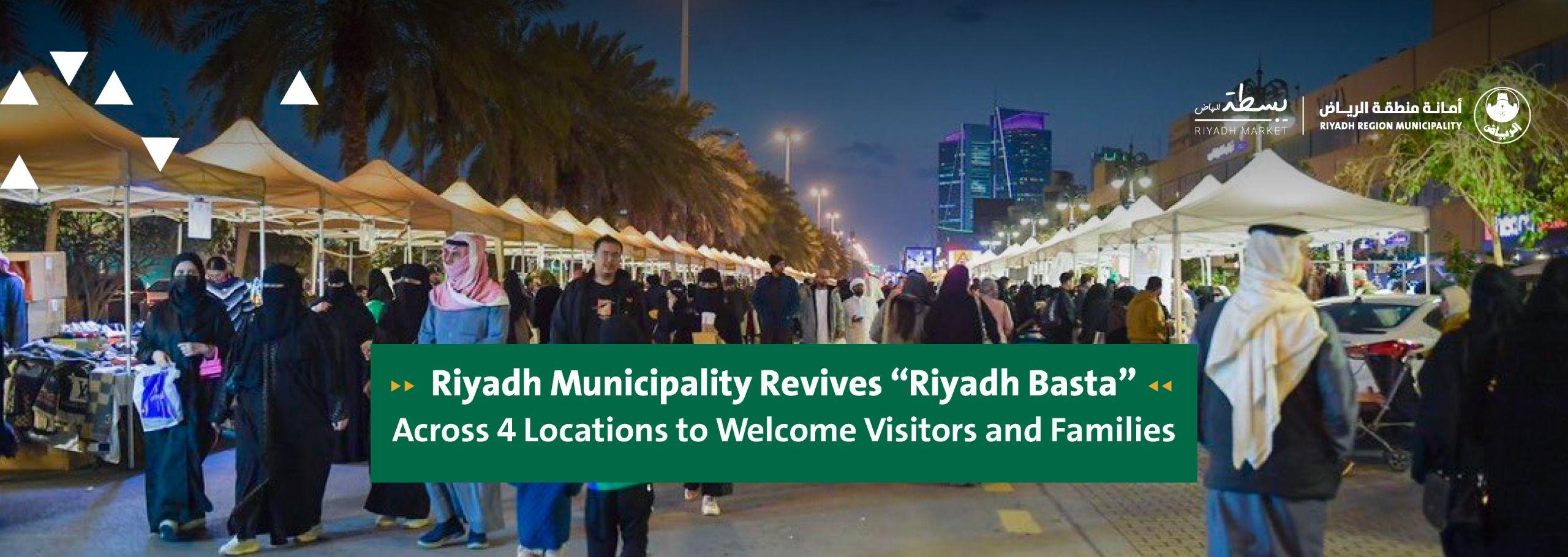 Riyadh Municipality Revives “Riyadh Basta” Across 4 Locations to Welcome Visitors and Families