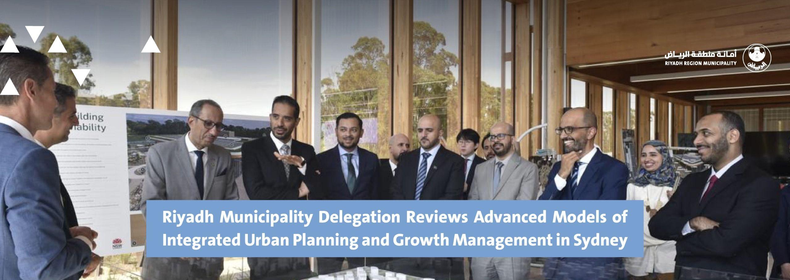 Riyadh Municipality Delegation Reviews Advanced Models of Integrated Urban Planning and Growth Management in Sydney