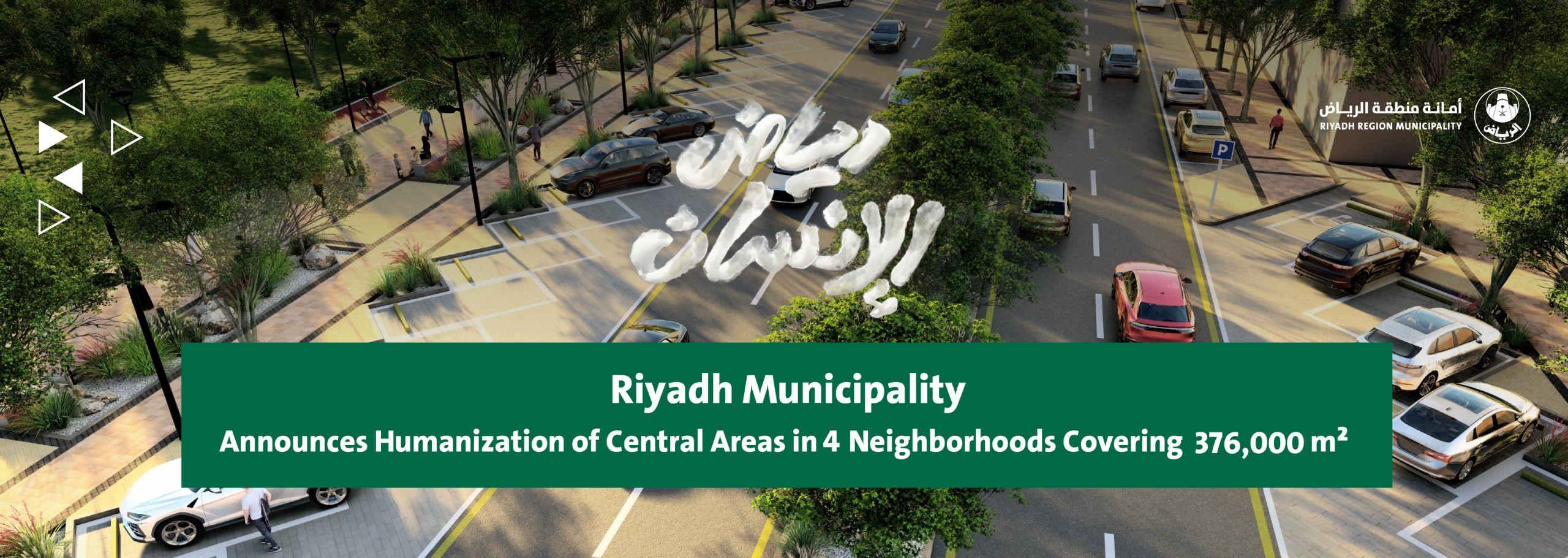 Riyadh Municipality Announces Humanization of Central Areas in 4 ...